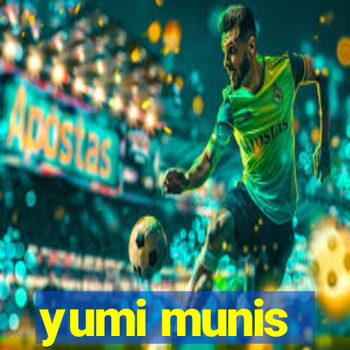 yumi munis
